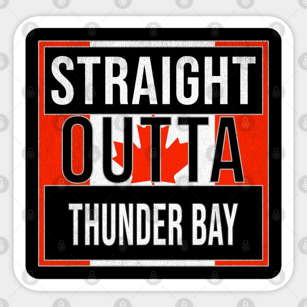 Straight Outta Thunder Bay Design - Gift for Ontario With Thunder Bay Roots Sticker by Country Flags